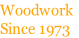 Woodwork
Since 1973
